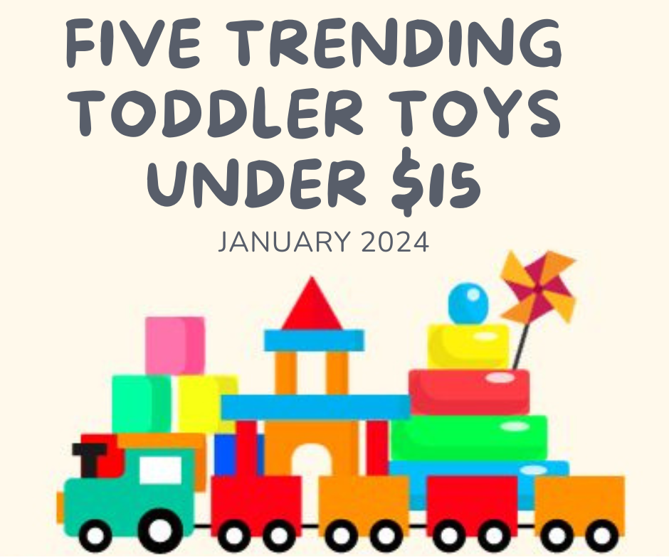 Five Trending Toddler Toys Under $15 on Amazon  – January 2024