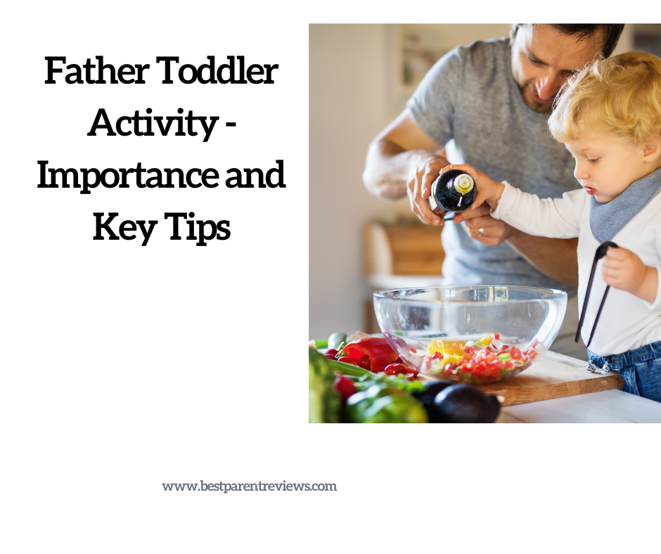 The Importance Of Toddler Quality Time: Tips for Dad’s