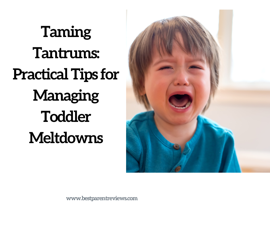 Taming Tantrums: Practical Tips for Managing Toddler Meltdowns